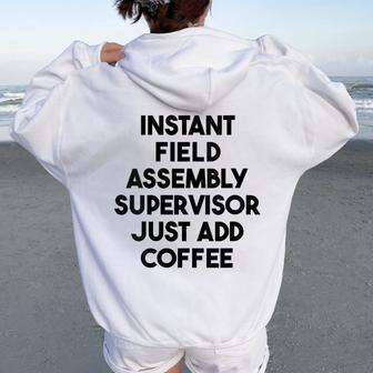 Instant Field Assembly Supervisor Just Add Coffee Women Oversized Hoodie Back Print | Mazezy