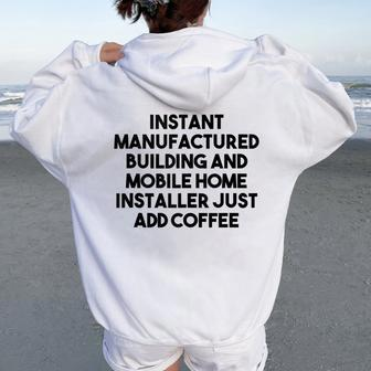 Instant Manufactured Mobile Home Installer Just Add Coffee Women Oversized Hoodie Back Print | Mazezy