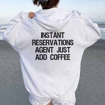 Instant Reservations Agent Just Add Coffee Women Oversized Hoodie Back Print | Mazezy