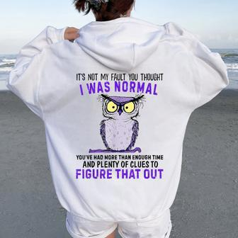 It's Not My Fault You Thought I Was Normal Owl Lover Women Oversized Hoodie Back Print - Thegiftio UK