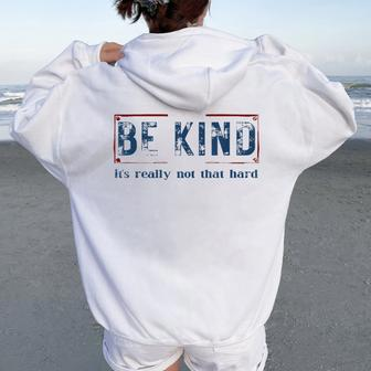 Be Kind It's Really Not That Hard Women Oversized Hoodie Back Print | Mazezy