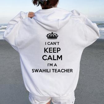 Profession I Can't Keep Calm I'm A Swahili Teacher Women Oversized Hoodie Back Print | Mazezy