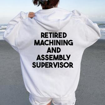 Retired Machining And Assembly Supervisor Women Oversized Hoodie Back Print | Mazezy