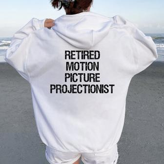 Retired Motion Picture Projectionist Women Oversized Hoodie Back Print | Mazezy