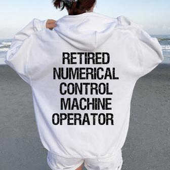 Retired Numerical Control Machine Operator Women Oversized Hoodie Back Print | Mazezy