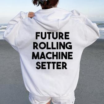 Rolling Machine Setter Future Rolling Machine Setter Women Oversized Hoodie Back Print | Mazezy