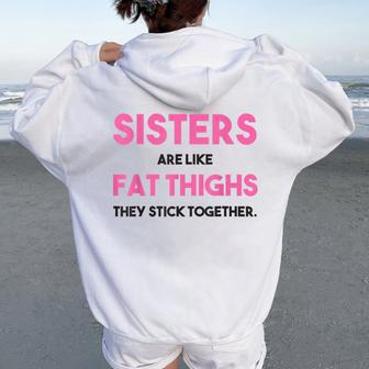 Sister Adult Sisters Are Like Fat Thighs Quote Women Oversized Hoodie Back Print | Mazezy
