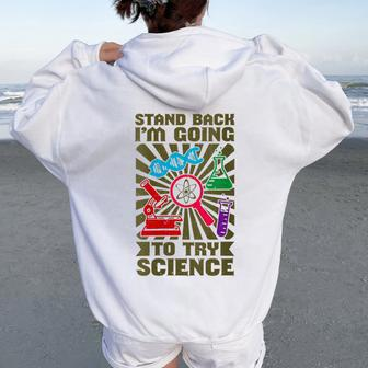 Stand Back I'm Going To Try Science Chemistry Teacher Women Oversized Hoodie Back Print | Mazezy