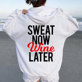 Sweat Now Wine Later Gym Pun Fitness Workout Running Women Oversized Hoodie Back Print | Mazezy