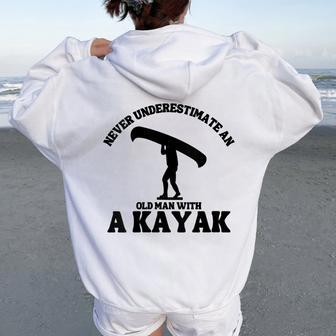 Never Underestimate An Old Man With A Kayak Man Canoe Women Oversized Hoodie Back Print - Seseable