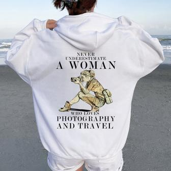 Never Underestimate A Woman Who Love Photography And Travel Women Oversized Hoodie Back Print | Mazezy