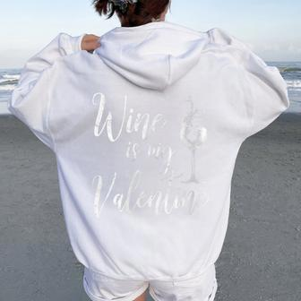 Wine Is My Valentine Wine Lover Valentine's Day Women Oversized Hoodie Back Print - Seseable