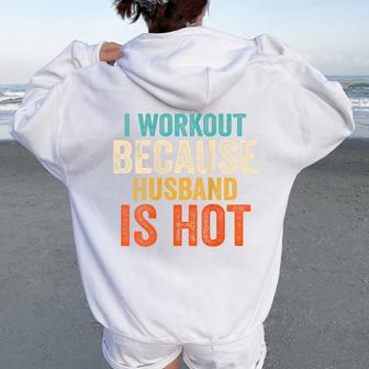 I Workout Because My Husband Is Hot Gym Fitness Women Oversized Hoodie Back Print - Thegiftio UK
