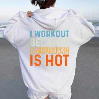 I Workout Because My Husband Is Hot Gym Fitness Women Oversized Hoodie Back Print | Mazezy