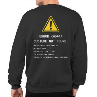 404 Error Costume Not Found Nerdy Geek Computer Sweatshirt Back Print | Mazezy