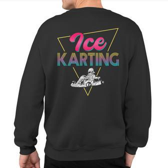80S Retro Ice Karting Outfit Winter Car Ice Kart Racer Sweatshirt Back Print | Mazezy