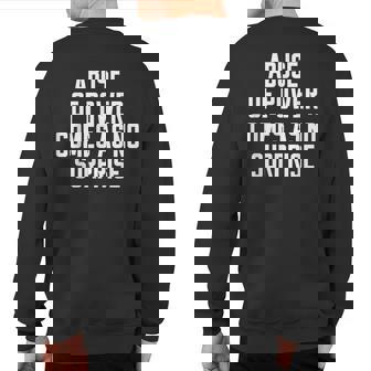 Abuse Of Power Comes As No Surprise Quote Saying Sweatshirt Back Print | Mazezy
