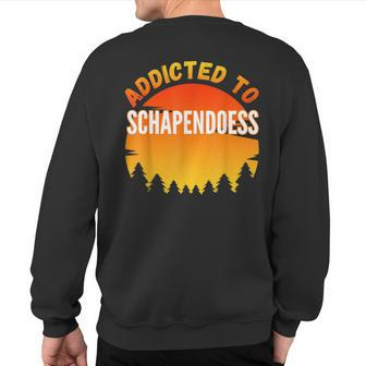 Addicted To Schapendoes For Dog Lovers Sweatshirt Back Print | Mazezy