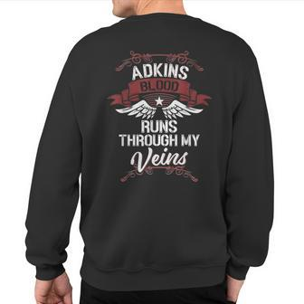 Adkins Blood Runs Through My Veins Last Name Family Sweatshirt Back Print - Seseable