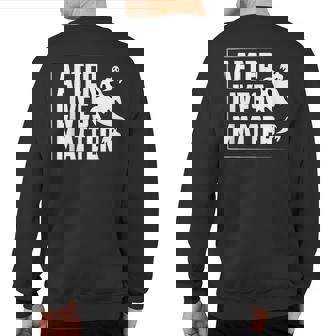 Afterlives Matter Paranormal Investigator Sweatshirt Back Print | Mazezy