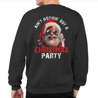 Ain't Nothing But A Christmas Party Black African American Sweatshirt Back Print - Monsterry DE