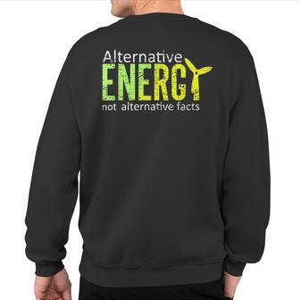 Alternative Energy Not Alternative Facts T Science Sweatshirt Back Print | Mazezy