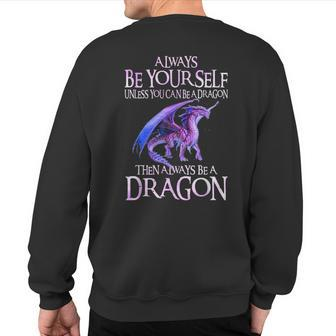 Always Be Yourself Dragon Dragon Lovers Sweatshirt Back Print - Monsterry AU