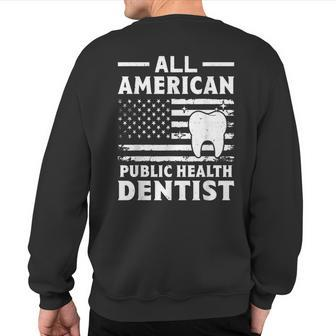 All American Public Health Dentist Sweatshirt Back Print | Mazezy