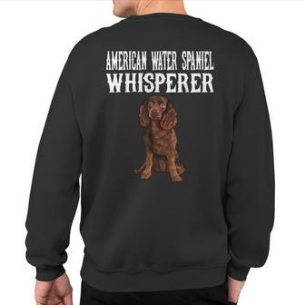 American Water Spaniel Wisperer Dog Lover Sweatshirt Back Print | Mazezy