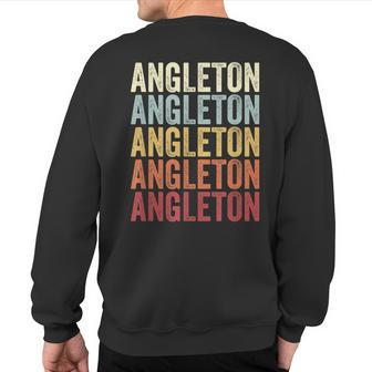 Angleton Texas Angleton Tx Retro Vintage Text Sweatshirt Back Print | Mazezy