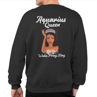 Aquarius Queen Wake Pray Slay T Sweatshirt Back Print | Mazezy