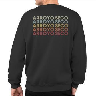 Arroyo Seco New Mexico Arroyo Seco Nm Retro Vintage Text Sweatshirt Back Print | Mazezy
