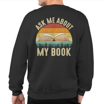 Ask Me About My Book Published Author Literary Writers Sweatshirt Back Print | Mazezy