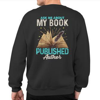 Ask Me About My Book Writer Of Novels Writers Author Sweatshirt Back Print | Mazezy
