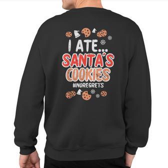 I Ate Santas Cookies No Regrets Christmas Xmas Pj Sweatshirt Back Print - Thegiftio UK