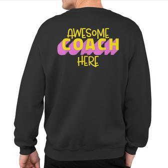 Awesome Coach Here Coaching Lover Quote Sweatshirt Back Print | Mazezy