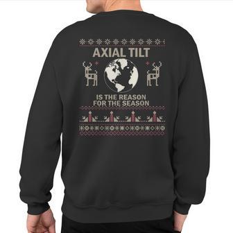 Axial Tilt Is The Reason For The Season Ugly Sweater Sweatshirt Back Print - Thegiftio UK