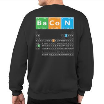 Bacon Periodic Table Bacon Chemistry Element Meme Keto Sweatshirt Back Print | Mazezy