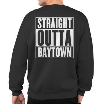 Baytown Straight Outta Baytown Sweatshirt Back Print | Mazezy