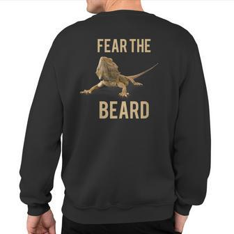 Bearded Dragon Fear The Beard Reptile Sweatshirt Back Print | Mazezy