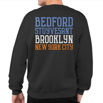 Bedford Stuyvesant T Bed Stuy Brooklyn Nyc Sweatshirt Back Print | Mazezy