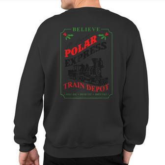 Believe All Aboard Polar Express Train Depot Christmas Sweatshirt Back Print - Seseable