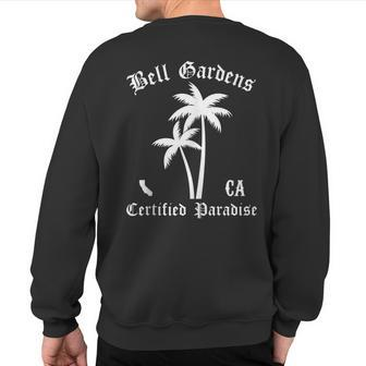 Bell Gardens Certified Paradise Bell Gardens Sweatshirt Back Print | Mazezy
