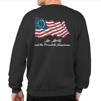Betsy Ross Life Liberty And The Pursuit Of Happiness Flag Sweatshirt Back Print | Mazezy