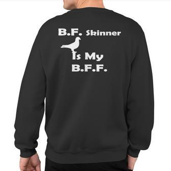 Bf Skinner Is My Bff Pigeon Sweatshirt Back Print | Mazezy