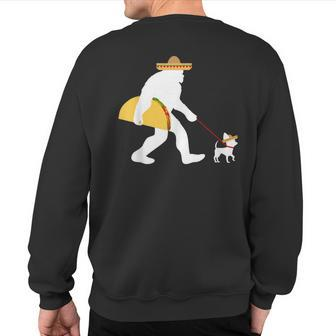 Big Taco Sombrero Chihuahua Dog Bigfoot Cinco De Mayo Sweatshirt Back Print | Mazezy