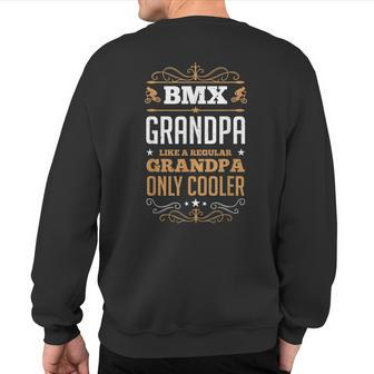 Bmx Grandpa Bike Freestyle Dirt Street Park Rider Sweatshirt Back Print | Mazezy