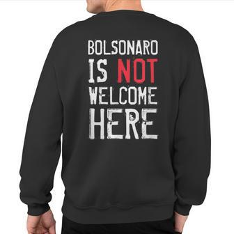 Bolsonaro Is Not Welcome Here Anti Boso Elenao Distressed Sweatshirt Back Print | Mazezy