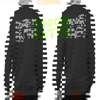 Booger Eater Gross Nose Picker Snot Sucker Graphic Sweatshirt Back Print | Mazezy
