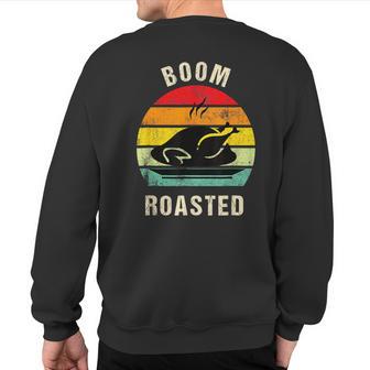 Boom Roasted Happy Thanksgiving Turkey Day Pilgrim Sweatshirt Back Print - Thegiftio UK